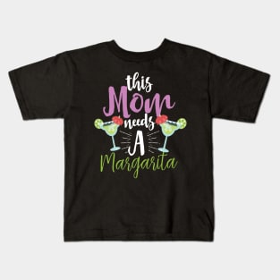 This Mom Needs A Margarita Kids T-Shirt